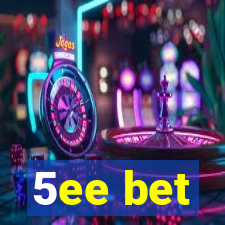 5ee bet